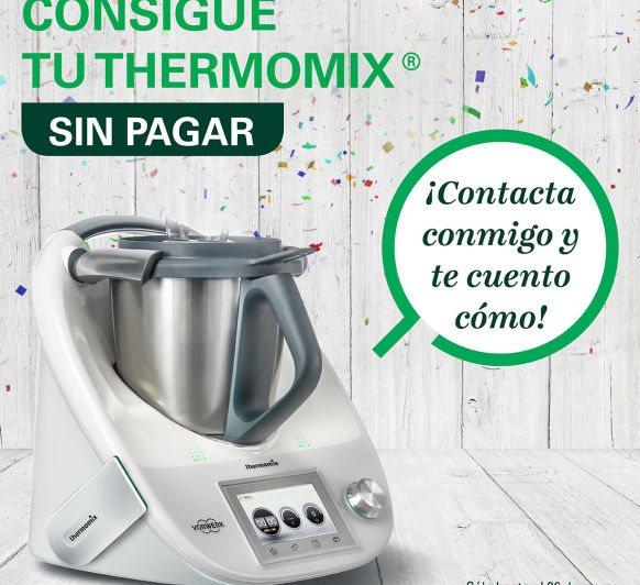 CONSIGUE TU Thermomix® SIN PAGAR